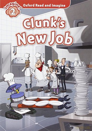 Oxford Read and Imagine: Level 2:: Clunk's New Job - Paul Shipton [KSIĄŻKA]