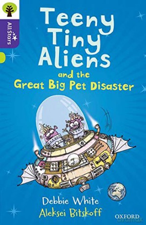 Oxford Reading Tree All Stars: Oxford Level 11: Teeny Tiny Aliens and the Great Big Pet Disaster - Debbie White [KSIĄŻKA]