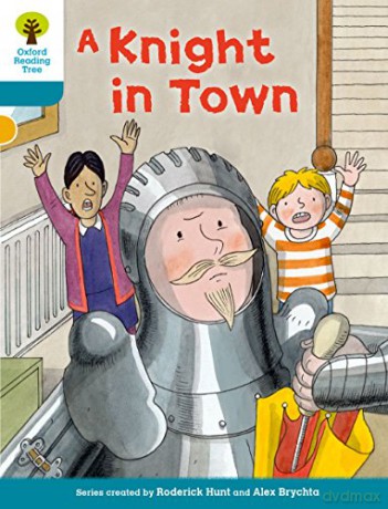 Oxford Reading Tree Biff, Chip and Kipper Stories Decode and Develop: Level 9: A Knight in Town - Roderick Hunt [KSIĄŻKA]