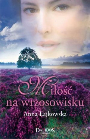 Miłość na wrzosowisku - Anna Łajkowska - Anna Łajkowska [KSIĄŻKA]