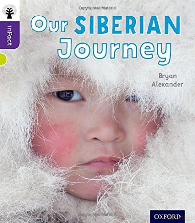 Oxford Reading Tree inFact: Level 11: Our Siberian Journey - Bryan Alexander [KSIĄŻKA]