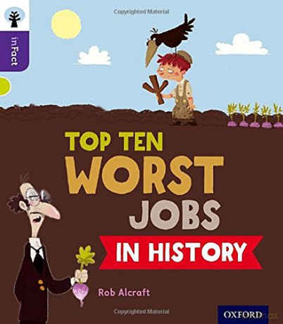 Oxford Reading Tree inFact: Level 11: Top Ten Worst Jobs in History - Rob Alcraft [KSIĄŻKA]