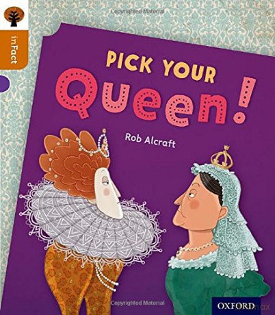 Oxford Reading Tree inFact: Level 8: Pick Your Queen! - Rob Alcraft [KSIĄŻKA]