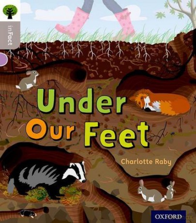 Oxford Reading Tree inFact: Oxford Level 1: Under Our Feet - Charlotte Raby [KSIĄŻKA]