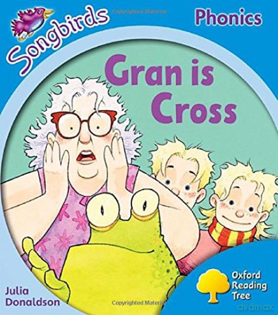 Oxford Reading Tree Songbirds Phonics: Level 3: Gran is Cross - Julia Donaldson [KSIĄŻKA]