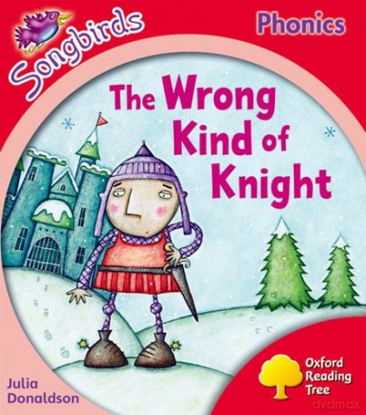 Oxford Reading Tree Songbirds Phonics: Level 4: The Wrong Kind of Knight - Julia Donaldson [KSIĄŻKA]
