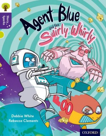 Oxford Reading Tree Story Sparks: Oxford Level 11: Agent Blue and the Swirly Whirly - Debbie White [KSIĄŻKA]