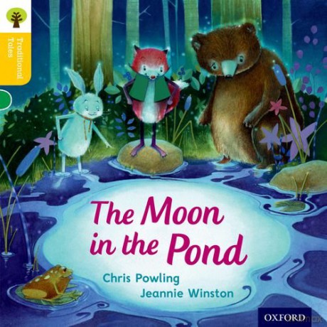 Oxford Reading Tree Traditional Tales: Level 5: The Moon in the Pond (Oxford Reading Tree Traditional Tales 2011) - Chris Powling [KSIĄŻKA]