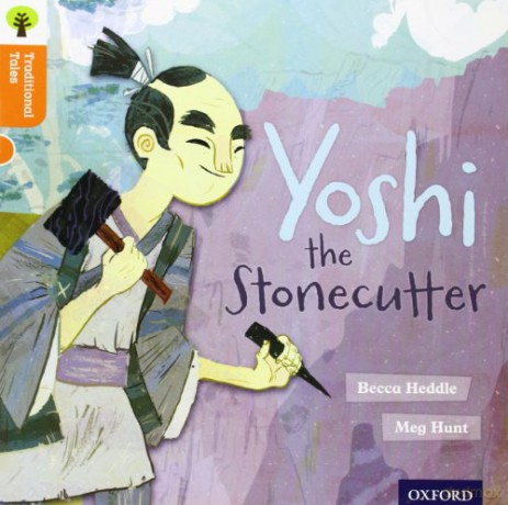 Oxford Reading Tree Traditional Tales: Level 6: Yoshi the Stonecutter (Oxford Reading Tree Traditional Tales 2011) - Pam Dowson [KSIĄŻKA]