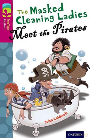 Oxford Reading Tree TreeTops Fiction: Level 10 More Pack A: The Masked Cleaning Ladies Meet the Pirates - John Coldwell [KSIĄŻKA]