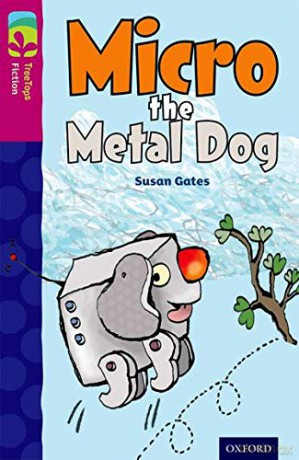Oxford Reading Tree TreeTops Fiction: Level 10 More Pack B: Micro the Metal Dog - Susan Gates [KSIĄŻKA]