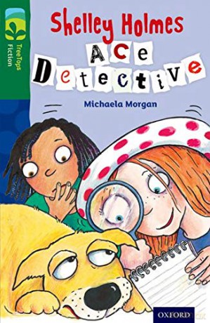 Oxford Reading Tree TreeTops Fiction: Level 12 More Pack A: Shelley Holmes Ace Detective - Michaela Morgan [KSIĄŻKA]