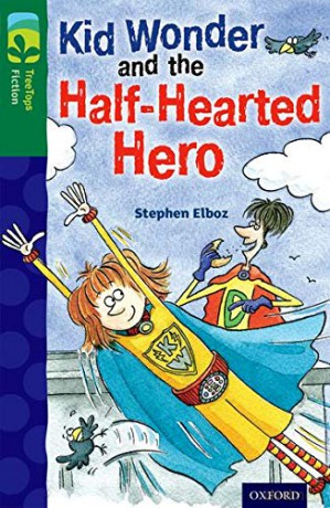 Oxford Reading Tree TreeTops Fiction: Level 12 More Pack C: Kid Wonder and the Half-Hearted Hero - Stephen Elboz [KSIĄŻKA]