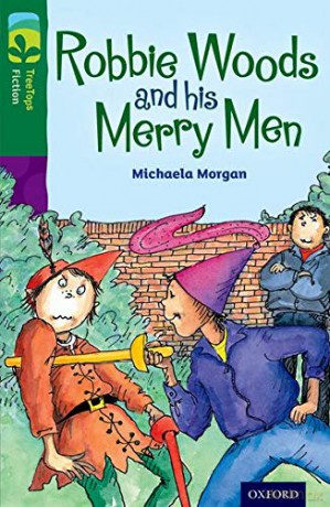 Oxford Reading Tree TreeTops Fiction: Level 12: Robbie Woods and his Merry Men - Michaela Morgan [KSIĄŻKA]