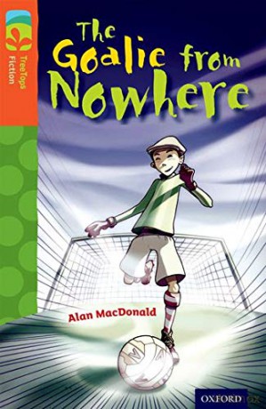 Oxford Reading Tree TreeTops Fiction: Level 13 More Pack A: The Goalie from Nowhere - Paul Shipton [KSIĄŻKA]