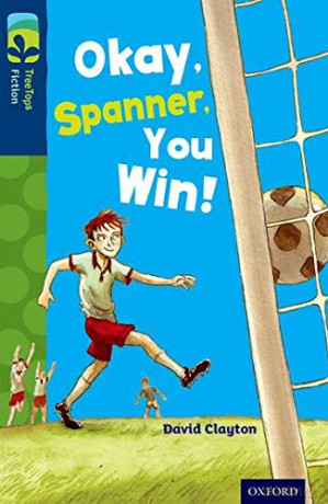 Oxford Reading Tree TreeTops Fiction: Level 14: Okay, Spanner, You Win! - David Clayton [KSIĄŻKA]