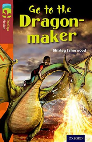 Oxford Reading Tree TreeTops Fiction: Level 15 More Pack A: Go to the Dragon-Maker - Shirley Isherwood [KSIĄŻKA]