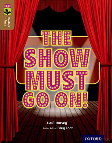 Oxford Reading Tree TreeTops inFact: Level 18: The Show Must Go On! - Paul Harvey [KSIĄŻKA]