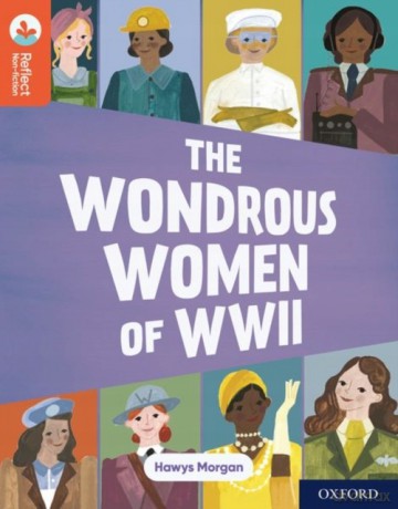 Oxford Reading Tree TreeTops Reflect: Oxford Reading Level 13: The Wondrous Women of WWII - Hawys Morgan [KSIĄŻKA]