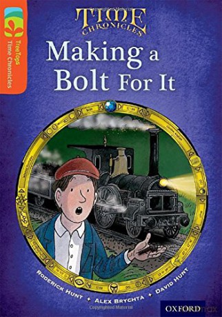 Oxford Reading Tree TreeTops Time Chronicles: Level 13: Making A Bolt For It - Roderick Hunt [KSIĄŻKA]