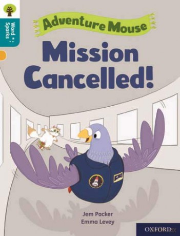 Oxford Reading Tree Word Sparks: Level 9: Mission Cancelled! - Jem Packer [KSIĄŻKA]