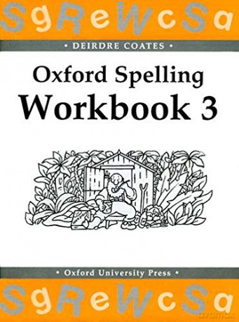 Oxford Spelling Workbooks: Workbook 3 (Oxford Spelling Kits) - Deirdre Coates [KSIĄŻKA]