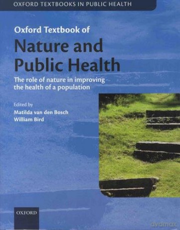 Oxford Textbook of Nature and Public Health: The role of nature in improving the health of a population (Oxford Textbooks in Public Health) - Matilda van den Bosch [KSIĄŻKA]