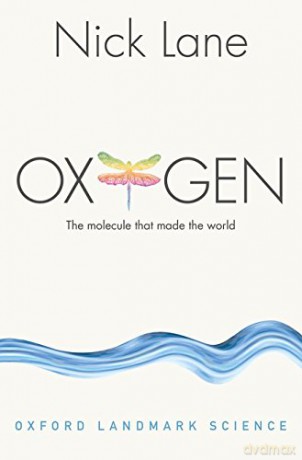 Oxygen: The molecule that made the world (Oxford Landmark Science) - Nick Lane [KSIĄŻKA]