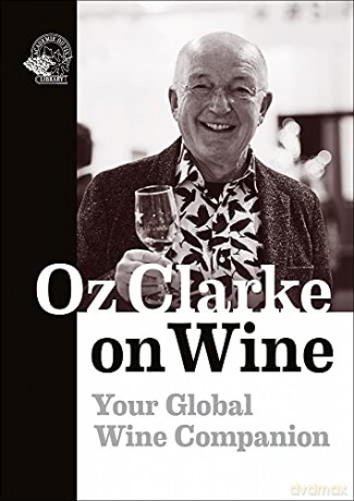 Oz Clarke on Wine: Your Global Wine Companion - Oz Clarke [KSIĄŻKA]