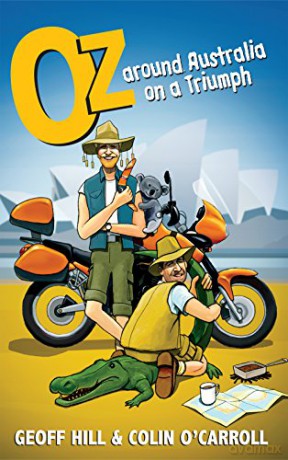 Oz: Around Australia on a Triumph: Around Australia on a Triumph, Motorbike Adventures 3 - Geoff Hill [KSIĄŻKA]