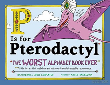 P Is for Pterodactyl: The Worst Alphabet Book Ever - Chris Carpenter [KSIĄŻKA]
