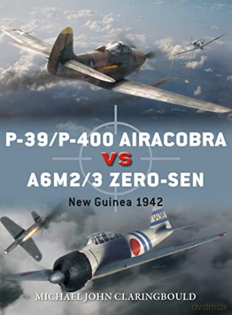P-39/P-400 Airacobra vs A6M2/3 Zero-sen: New Guinea 1942 (Duel) - Michael John Claringbould [KSIĄŻKA]