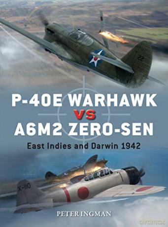 P-40E Warhawk vs A6M2 Zero-sen: East Indies and Darwin 1942: 102 (Duel) - Peter Ingman [KSIĄŻKA]