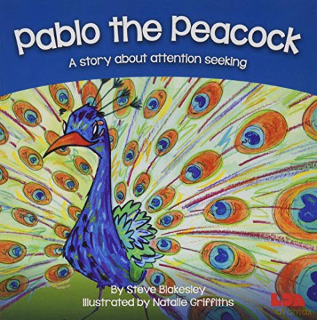 Pablo the Peacock: A story about attention seeking (Birds Behaving Badly) - Steve Blakesley [KSIĄŻKA]