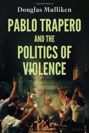 Pablo Trapero and the Politics of Violence (World Cinema) - Douglas Mulliken [KSIĄŻKA]