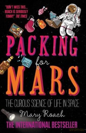 Packing for Mars: The Curious Science Of Life In Space - Mary Roach [KSIĄŻKA]