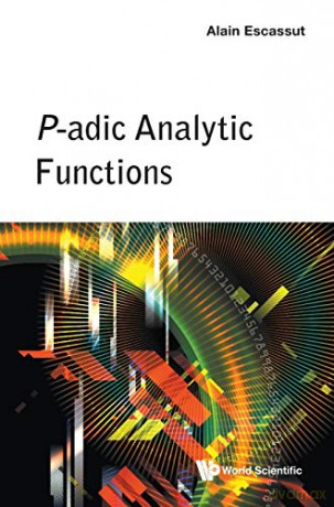 P-Adic Analytic Functions (World Scientific) - Alain Escassut [KSIĄŻKA]