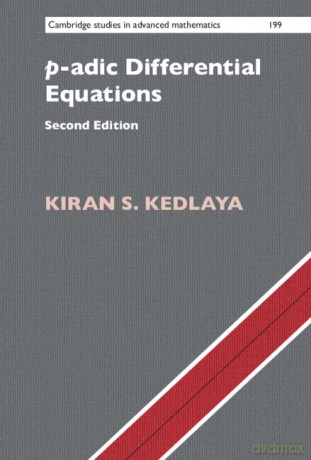 p-adic Differential Equations: 199 (Cambridge Studies in Advanced Mathematics, Series Number 199) - Kiran S. Kedlaya [KSIĄŻKA]