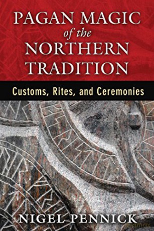 Pagan Magic of the Northern Tradition: Customs, Rites, and Ceremonies - Nigel Pennick [KSIĄŻKA]