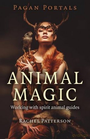 Pagan Portals - Animal Magic: Working with spirit animal guides - Rachel Patterson [KSIĄŻKA]