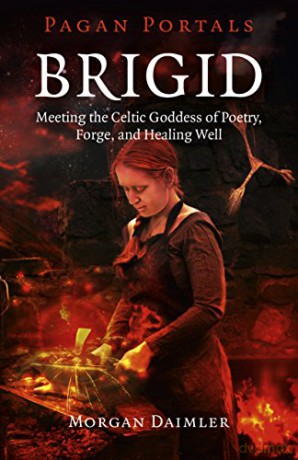 Pagan Portals - Brigid: Meeting the Celtic Goddess of Poetry, Forge, and Healing Well - Morgan Daimler [KSIĄŻKA]