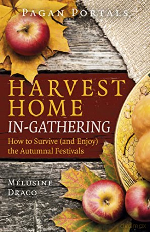 Pagan Portals - Harvest Home - In-Gathering: How to Survive (and Enjoy) the Autumnal Festivals - Melusine Draco [KSIĄŻKA]