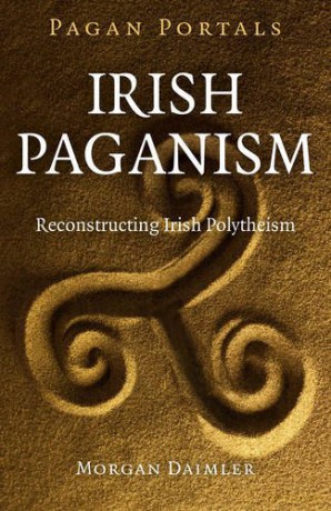 Pagan Portals - Irish Paganism: Reconstructing Irish Polytheism - Morgan Daimler [KSIĄŻKA]