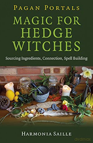 Pagan Portals - Magic for Hedge Witches: Sourcing Ingredients, Connection, Spell Building - Harmonia Saille [KSIĄŻKA]