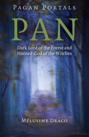 Pagan Portals - Pan: Dark Lord of the Forest and Horned God of the Witches - Melusine Draco [KSIĄŻKA]