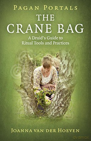 Pagan Portals - The Crane Bag: A Druid's Guide to Ritual Tools and Practices - Joanna van der Hoeven [KSIĄŻKA]