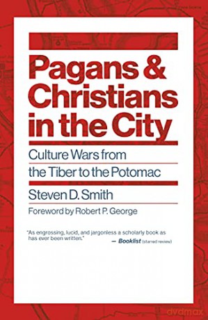 Pagans and Christians in the City: Culture Wars from the Tiber to the Potomac (Emory University Studies in Law and Religion) - Steven D Smith [KSIĄŻKA]