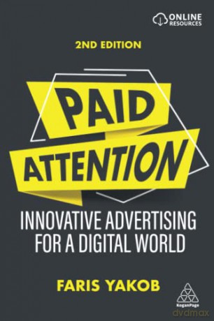 Paid Attention: Innovative Advertising for a Digital World - Faris Yakob [KSIĄŻKA]