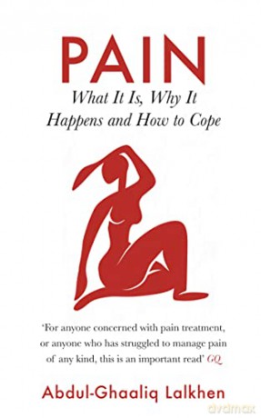 Pain: What It Is, Why It Happens and How to Cope - Dr Abdul-Ghaaliq Lalkhen [KSIĄŻKA]