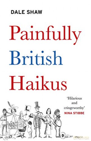Painfully British Haikus - Dale Shaw [KSIĄŻKA]